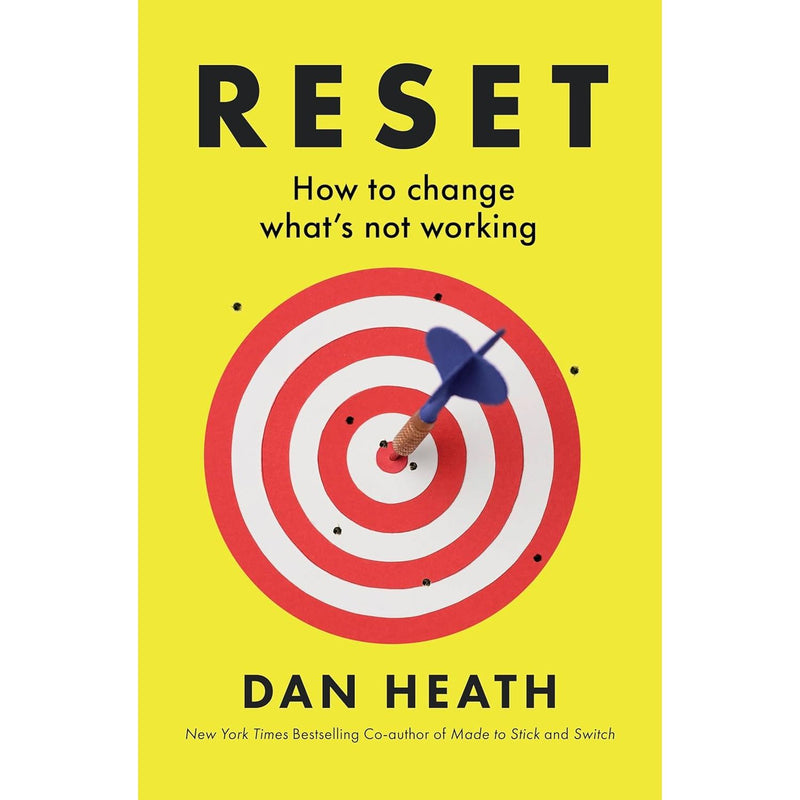 Reset: How to change what’s not working by Dan Heath