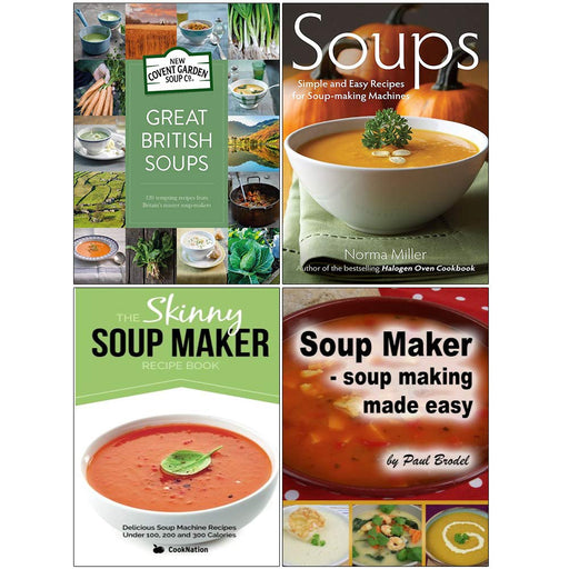 Great British Soups [Hardback], Soups Simple and Easy Recipes, Skinny Soup Maker, Soup Making Made Easy 4 Books Collection Set - The Book Bundle