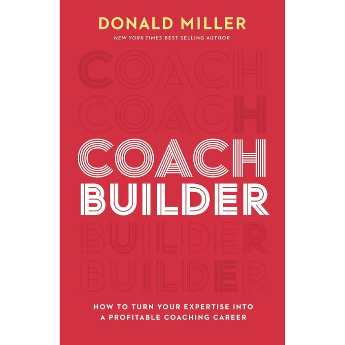 COACH BUILDER ITPE: How to Turn Your Expertise Into a Profitable Coaching Career by Donald Miller