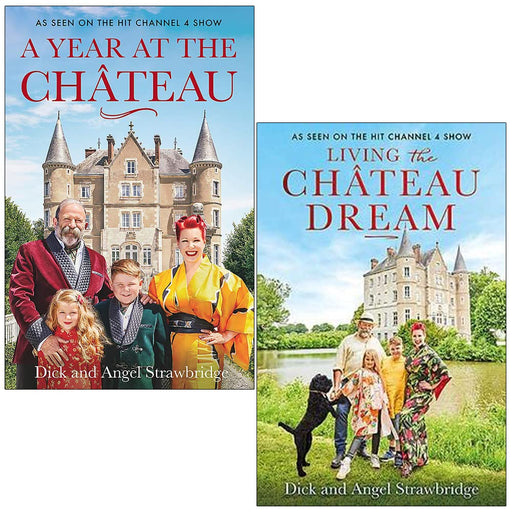 A Year at the Chateau & Living the Château Dream By Dick Strawbridge, Angel Strawbridge 2 Books Collection Set - The Book Bundle