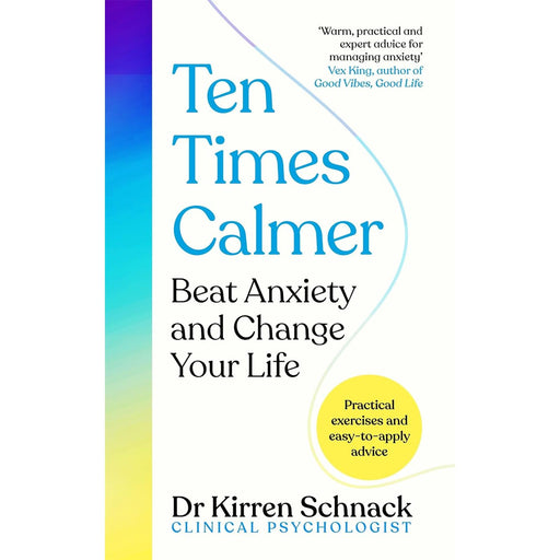 Ten Times Calmer: Beat Anxiety and Change Your Life - The Book Bundle