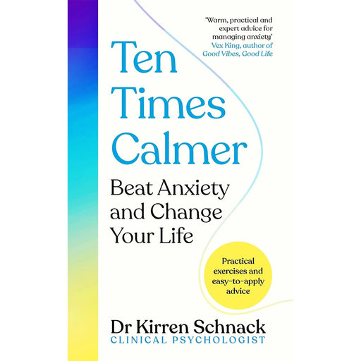 Ten Times Calmer: Beat Anxiety and Change Your Life - The Book Bundle