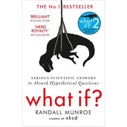What If? Serious Scientific Answers to Absurd Hypothetical by Randall Munroe - The Book Bundle