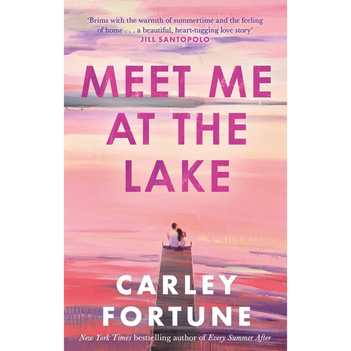 Meet Me at the Lake: The breathtaking new novel from the author of EVERY SUMMER AFTER - The Book Bundle