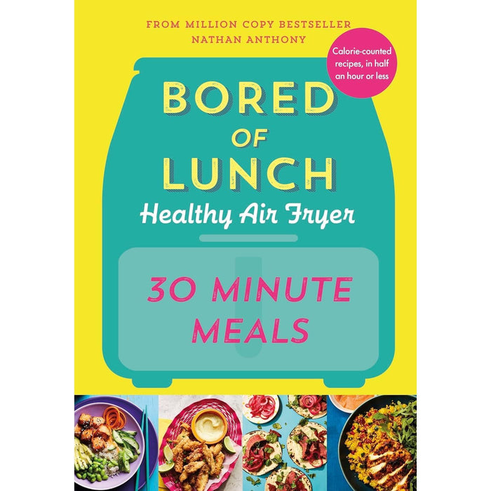 Nathan Anthony Bored of Lunch Collection 3 Books Set (Healthy Slow Cooker Even Easier, Healthy Air Fryer 30 Minute Meals & The Healthy Air Fryer Book) - The Book Bundle