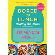 Nathan Anthony Bored of Lunch Collection 2 Books Set (Healthy Air Fryer 30 Minute Meals & The Healthy Air Fryer Book) - The Book Bundle