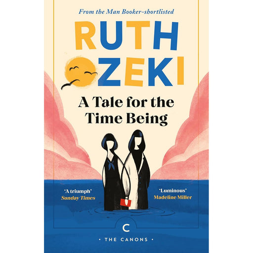 A Tale for the Time Being: Ruth Ozeki (Canons) by Ruth Ozeki - The Book Bundle