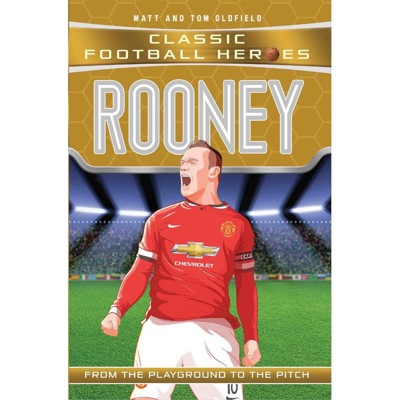 Rooney (Classic Football Heroes) - Collect Them All!: From the Playground to the Pitch by Matt & Tom Oldfield - The Book Bundle