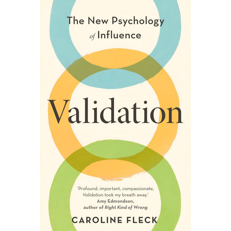 Paperback copy of "Validation: The New Psychology of Influence" by Caroline Fleck, non-fiction book published by Orion Spring.