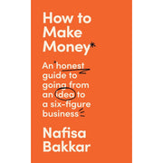 Cover of "How To Make Money" by Nafisa Bakkar, a guide to starting and building a successful six-figure business, published by William Collins.