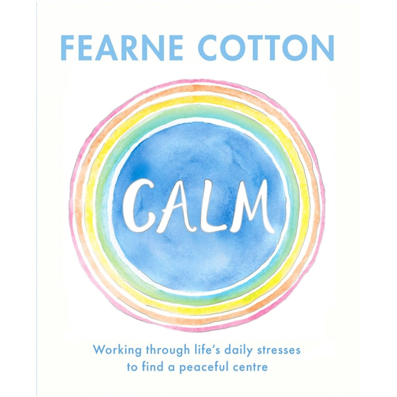 Calm: Working through life's daily stresses to find a peaceful centre HB - The Book Bundle