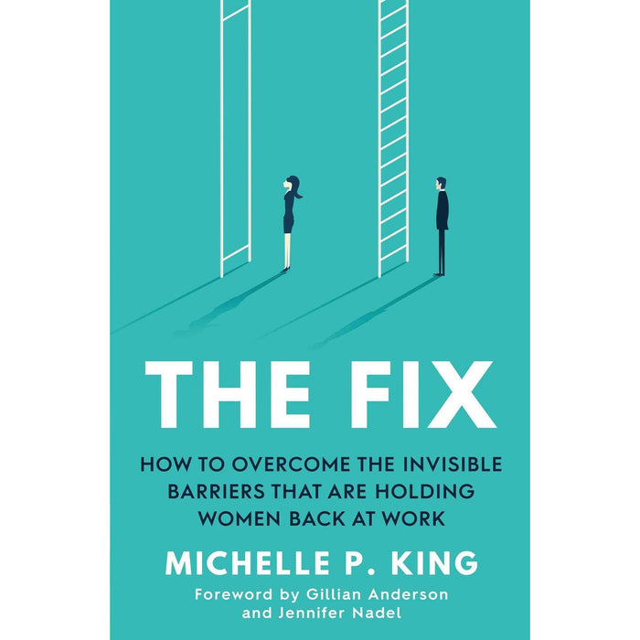The Fix: How to Overcome the Invisible Barriers That Are Holding Women Back at Work - The Book Bundle