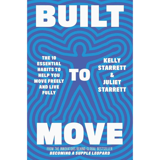 Built to Move: The 10 essential habits that will help you live a longer, healthier life - The Book Bundle