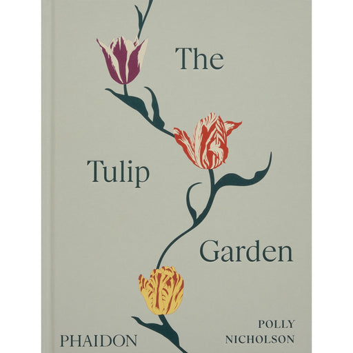The Tulip Garden: Growing and Collecting Species, Rare and Annual Varieties - The Book Bundle