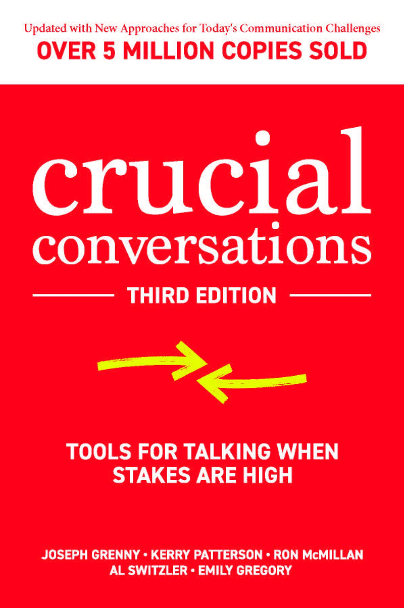 Crucial Conversations: Tools for Talking When Stakes Are High by Kerry Patterson, Joseph Grenny - Non Fiction
