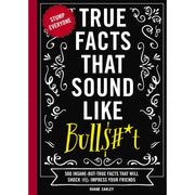 Cover image of "True Facts That Sound Like Bull" by Shane Carley, a paperback non-fiction book featuring insane but true facts.