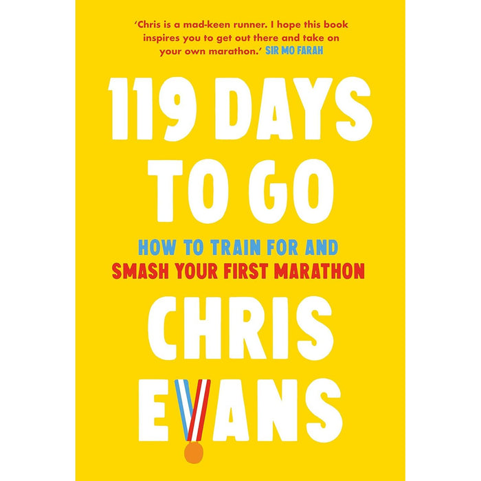 119 Days to Go: How to train for and smash your first marathon by Chris Evans - The Book Bundle