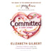 Committed: A Sceptic Makes Peace With Marriage by Elizabeth Gilbert - The Book Bundle