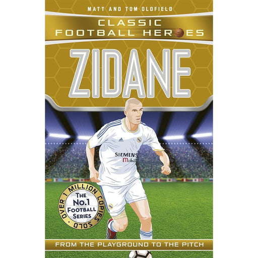 Zidane (Classic Football Heroes) - Collect Them All!: From the Playground to the Pitch - The Book Bundle