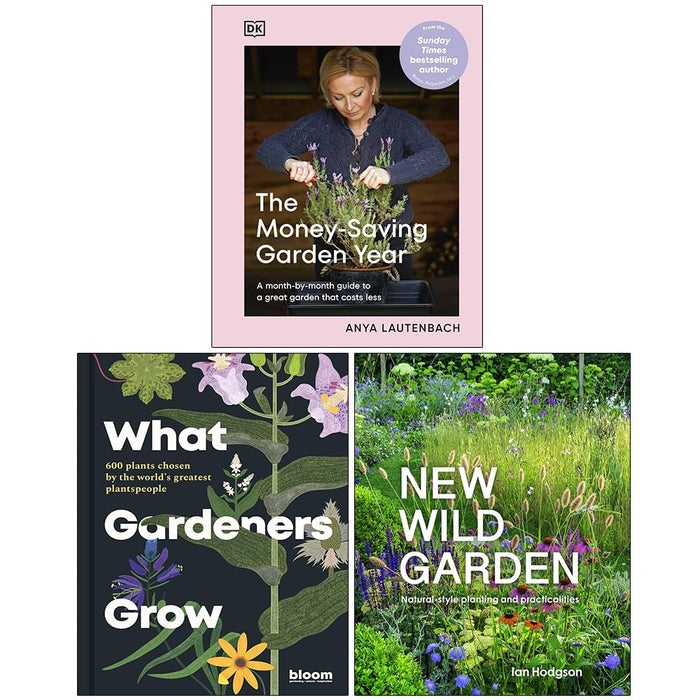 The Money-Saving Garden Year, What Gardeners Grow, New Wild Garden 3 Books Collection Set - The Book Bundle