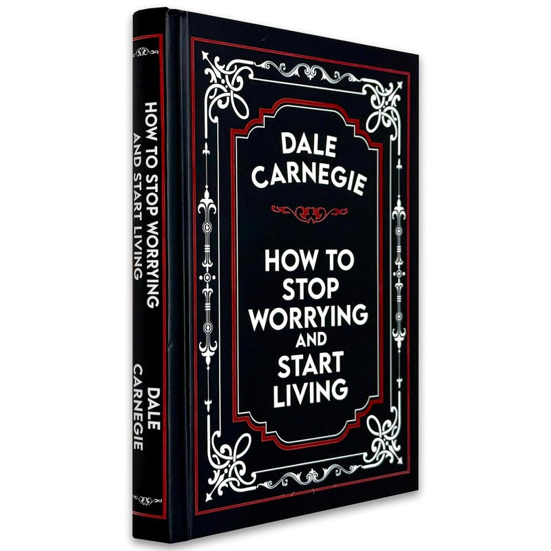How to Stop Worrying and Start Living - Classic Edition by Dale Carnegie - Non Fiction - Hardback