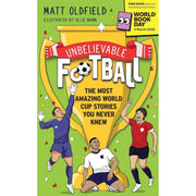 Unbelievable Football by Matt Oldfield 4 Books Collection Set - Non Fiction England Edition World Cup Stories - The Book Bundle