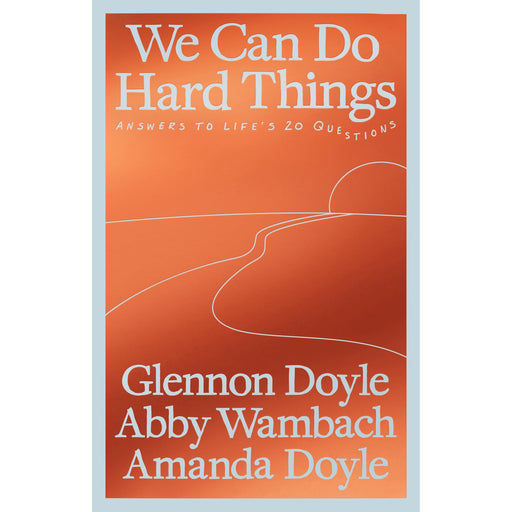 We Can Do Hard Things: Answers to Life's 20 Questions From the Bestselling Author of Untamed / Glennon Doyle - The Book Bundle