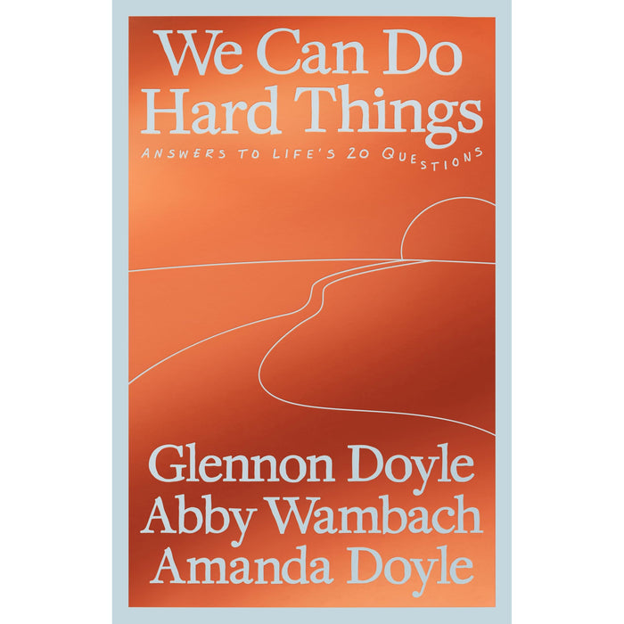 We Can Do Hard Things: Answers to Life's 20 Questions From the Bestselling Author of Untamed / Glennon Doyle - The Book Bundle