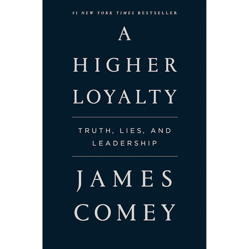 A Higher Loyalty: Truth, Lies, and Leadership by James Comey  (HB) - The Book Bundle