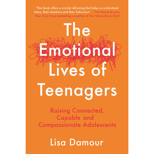 The Emotional Lives of Teenagers: Raising Connected, Capable and Compassionate Adolescents - The Book Bundle
