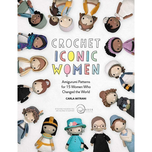 Crochet Iconic Women: Amigurumi patterns for 15 women who changed the world - The Book Bundle
