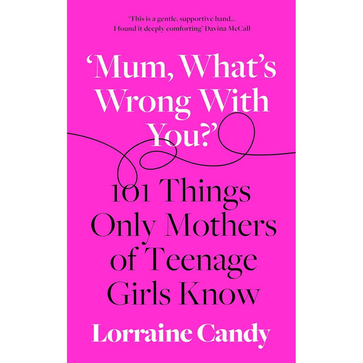 ‘Mum, What’s Wrong with You?’: 101 Things Only Mothers of Teenage Girls Know - The Book Bundle