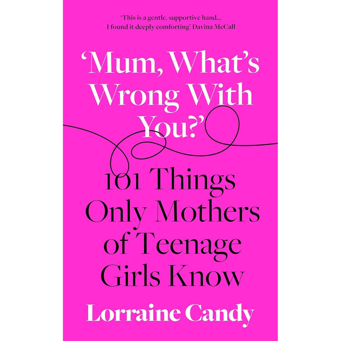 ‘Mum, What’s Wrong with You?’: 101 Things Only Mothers of Teenage Girls Know - The Book Bundle