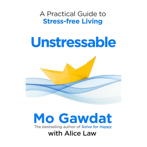 Unstressable: A Practical Guide to Stress-Free Living - The Book Bundle