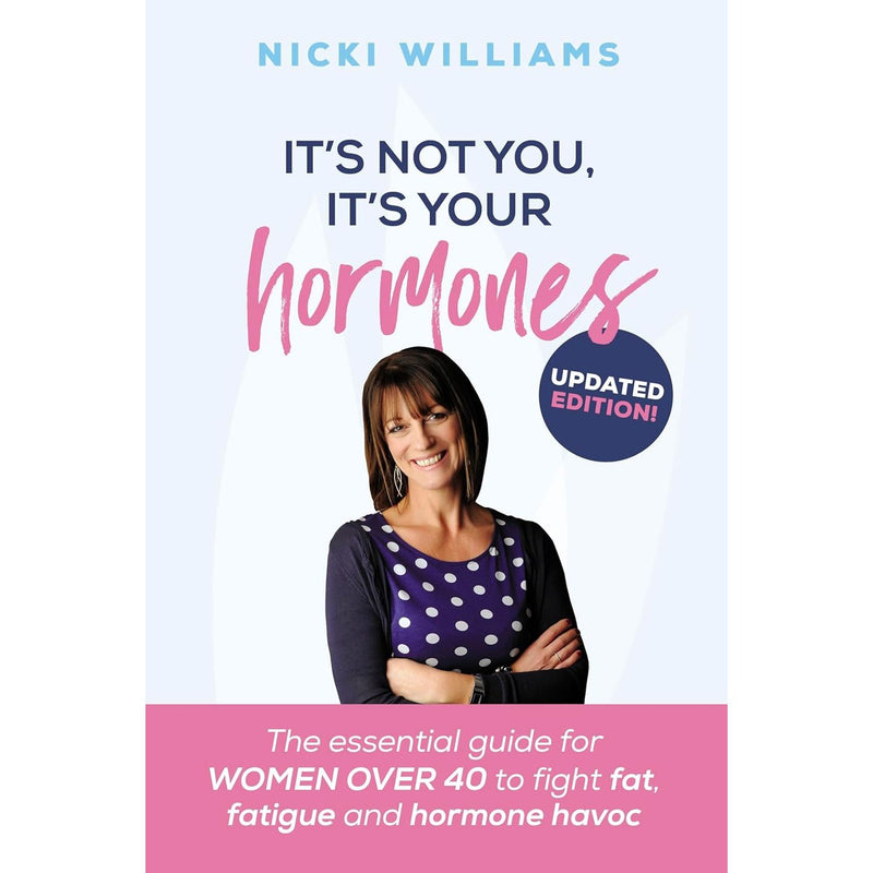 It's Not You, It's Your Hormones: The essential guide for women over 40 to fight fat, fatigue and hormone havoc Paperback