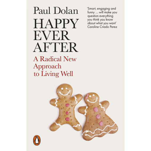 Happy Ever After: A Radical New Approach to Living Well - The Book Bundle