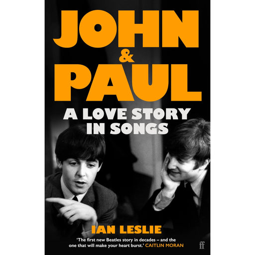 John and Paul: A Love Story in Songs - 'The first new Beatles story in decades' by Ian Leslie - The Book Bundle