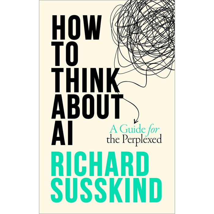 How To Think About AI: A Guide For The Perplexed - The Book Bundle