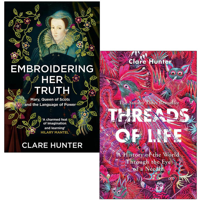 Clare Hunter Collection 2 Books Set (Embroidering Her Truth, Threads of Life) - The Book Bundle
