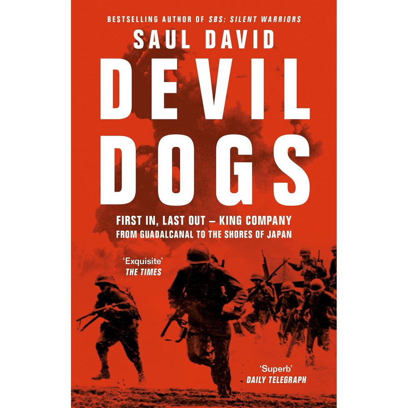 Devil Dogs: A New History of the Second World War from the Sunday Times Bestselling Author of SBS Saul David by Saul David