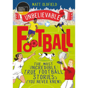 Unbelievable Football Stories 6 Books Collection Set with World Book Day By Matt Oldfield (The Most Incredible True Football Stories (You Never Knew), How Football Can Change the World, & More) - The Book Bundle
