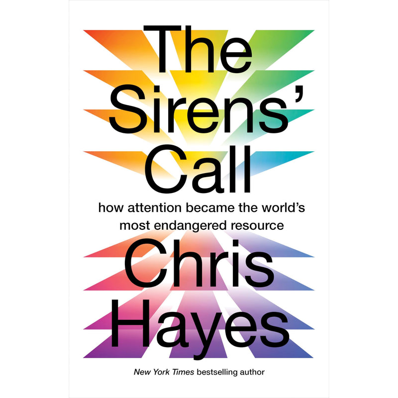 A copy of "The Sirens’ Call: How Attention Became the World’s Most Endangered Resource" by Chris Hayes, published by Scribe UK.