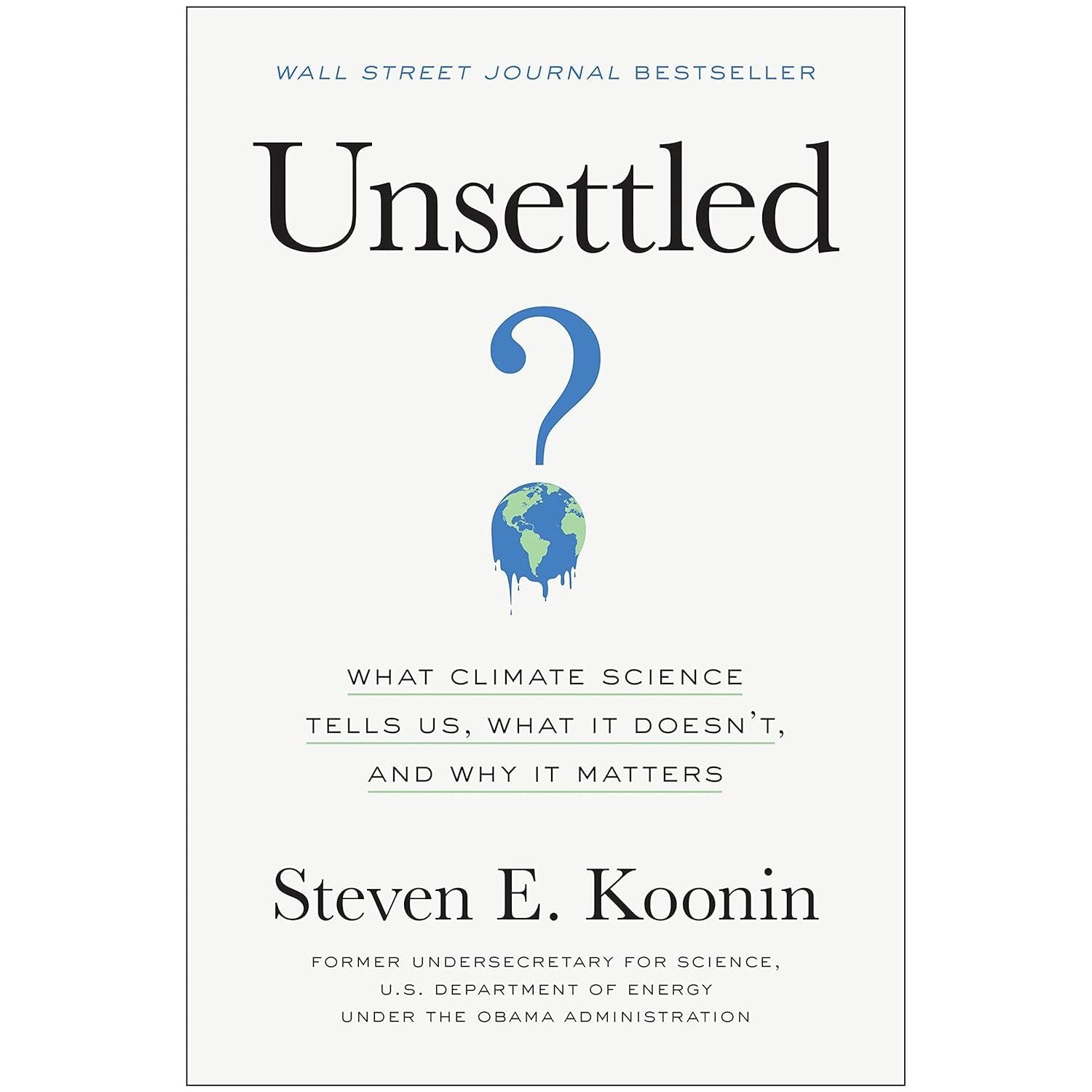 Unsettled: What Climate Science Tells Us, What It Doesn't, and Why It ...