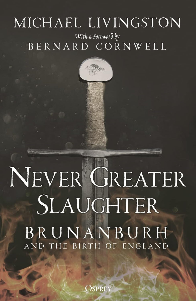 Never Greater Slaughter: Brunanburh and the Birth of England by Dr Michael Livingston - Non Fiction - Paperback