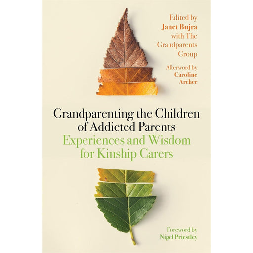 Grandparenting the Children of Addicted Parents: Experiences and Wisdom for Kinship Carers by Janet Bujra - The Book Bundle