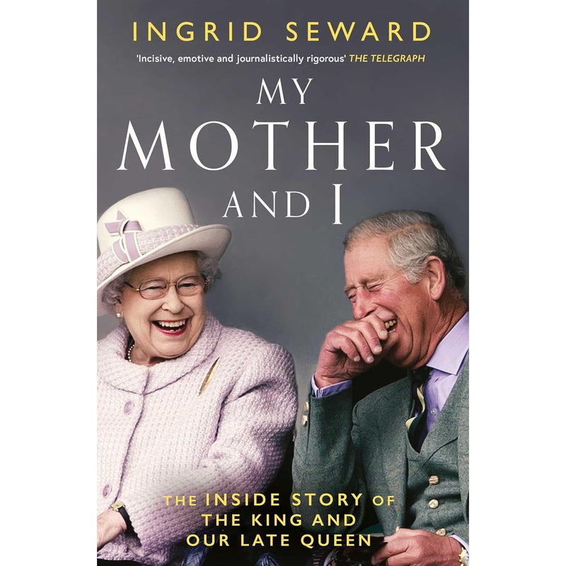 My Mother And I(PB), The Queen 70 Chapters in the Life of Elizabeth II & King Charles III 3 Books Collection Set - The Book Bundle