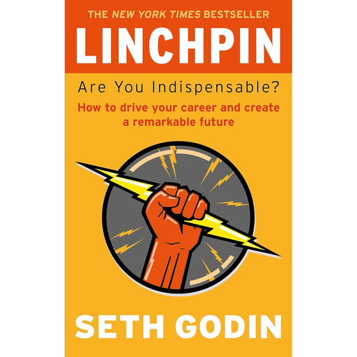 Linchpin: Are You Indispensable? How to drive your career and create a remarkable future by Seth Godin - The Book Bundle