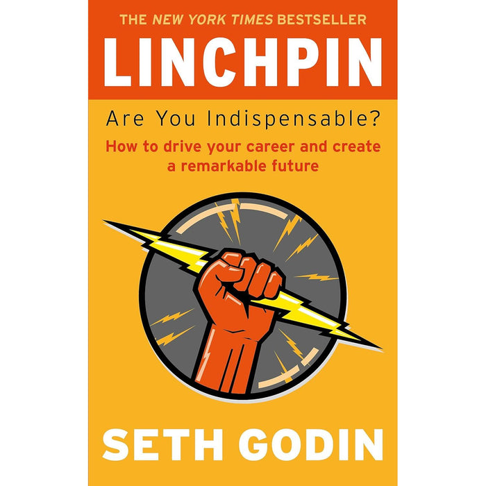 Linchpin: Are You Indispensable? How to drive your career and create a remarkable future by Seth Godin - The Book Bundle