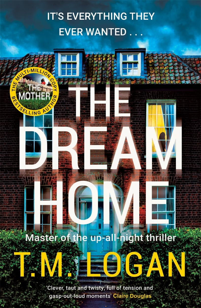 The Dream Home: The Award-Winning, Unrelentingly Gripping Thriller by T.M. Logan - Fiction - Hardcover