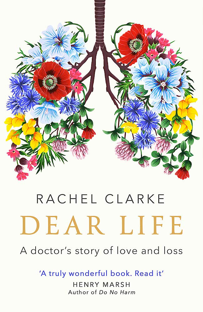 Dear Life: A Doctor's Story Of Love And Loss By Rachel Clarke - Non Fiction - Paperback